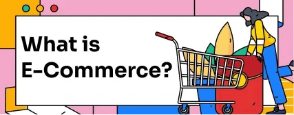 what is ecommerce what is ecommerce